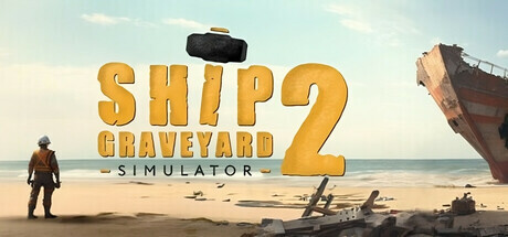 船舶墓地模拟器2/拆船模拟器2/Ship Graveyard Simulator 2 -单机/支持网络联机 （更新v12685-DLCs）-小树基地
